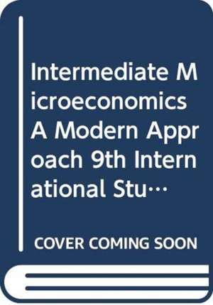 Intermediate Microeconomics A Modern Approach 9th International Student Edition + Workouts in Intermediate Microeconomics for Intermediate Micro de Hal R. Varian