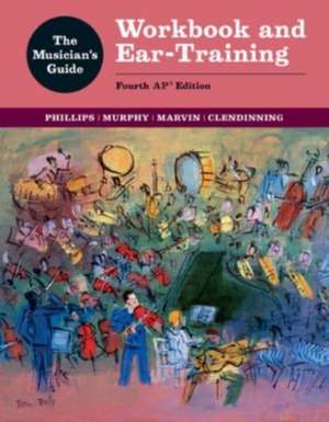 The Musician′s Guide – Workbook and Ear–Training AP Workbook and Ear–Training with Playlist and InQuizitive de Joel Phillips