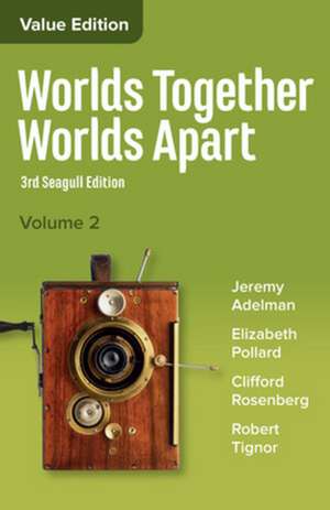 Worlds Together, Worlds Apart – A History of the World from the Beginnings of Humankind to the Present de Jeremy Adelman