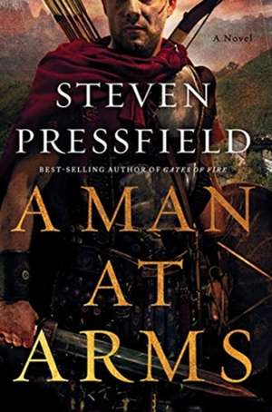 A Man at Arms – A Novel de Steven Pressfield