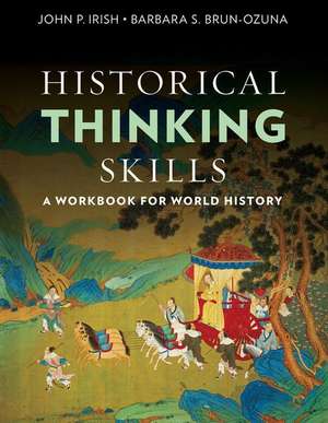 Historical Thinking Skills – A Workbook for World History de John P. Irish