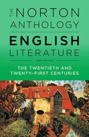 The Norton Anthology of English Literature – The Twentieth and Twenty–First Centuries 10th Edition, Vol F de Stephen Greenblatt