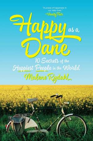 Happy as a Dane – 10 Secrets of the Happiest People in the World de Malene Rydahl