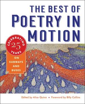 The Best of Poetry in Motion – Celebrating Twenty–Five Years on Subways and Buses de Alice Quinn