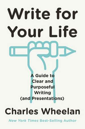 Write for Your Life de Charles Wheelan