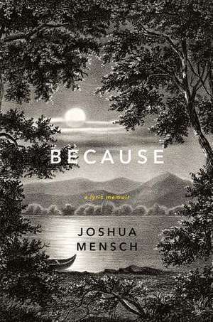 Because – A Lyric Memoir de Joshua Mensch