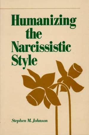 Humanizing the Narcissistic Style de S M Johnson