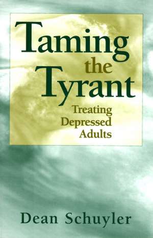 Taming the Tyrant de Dean Schuyler