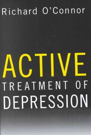 Active Treatment of Depression de Richard O`connor