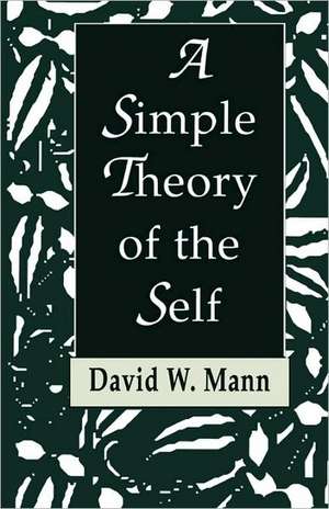 A Simple Theory of the Self de David W. Mann