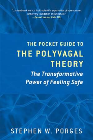 The Pocket Guide to the Polyvagal Theory – The Transformative Power of Feeling Safe de Stephen Porges