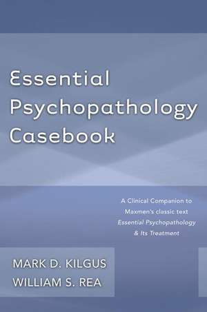 Essential Psychopathology Casebook de Mark D. Kilgus