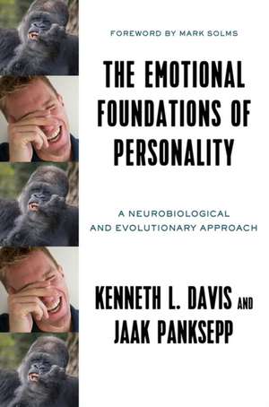 The Emotional Foundations of Personality – A Neurobiological and Evolutionary Approach de Kenneth L. Davis