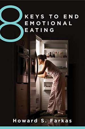 8 Keys to End Emotional Eating de Howard Farkas