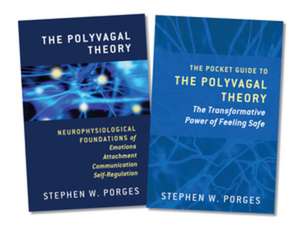 The Polyvagal Theory and The Pocket Guide to the Polyvagal Theory, Two–Book Set de Stephen W. Porges