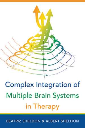 Complex Integration of Multiple Brain Systems in Therapy de Beatriz Sheldon