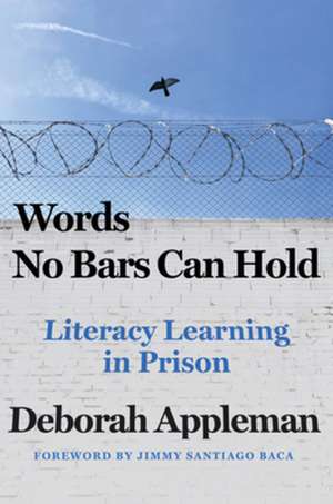 Words No Bars Can Hold – Literacy Learning in Prison de Deborah Appleman