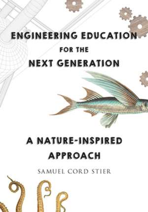 Engineering Education for the Next Generation de Samuel Cord Stier