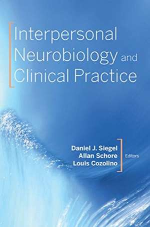 Interpersonal Neurobiology and Clinical Practice de Daniel J. Siegel