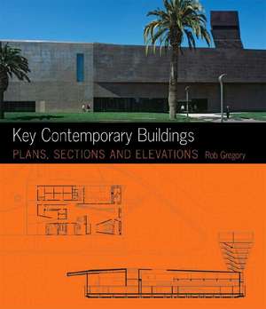 Key Contemporary Buildings: Plans, Sections and Elevations [With CDROM] de Rob Gregory