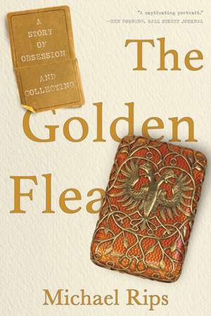 The Golden Flea – A Story of Obsession and Collecting de Michael Rips