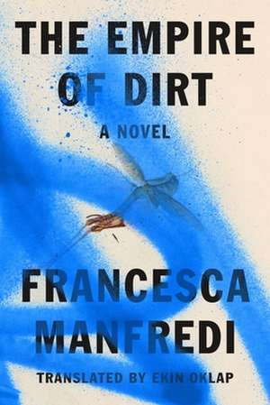 The Empire of Dirt – A Novel de Francesca Manfredi