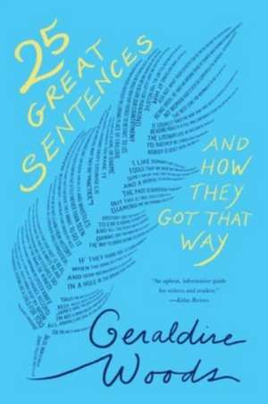 25 Great Sentences and How They Got That Way de Geraldine Woods