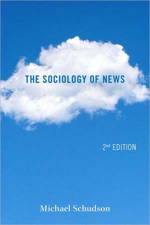 Sociology of News 2e de Michael Schudson