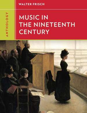 Anthology for Music in the Nineteenth Century de Walter Frisch