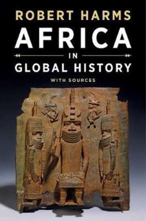 Africa in Global History with Sources de Robert Harms