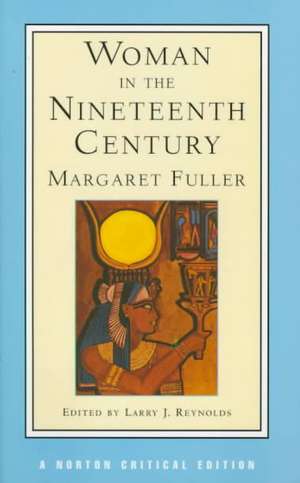 Woman in the Nineteenth Century – A Norton Critical Edition de Margaret Fuller