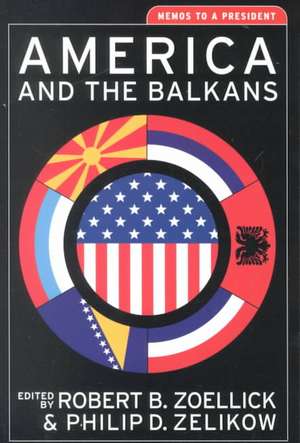 America & the Balkans – Memos to a President de Philip D. Zelikow