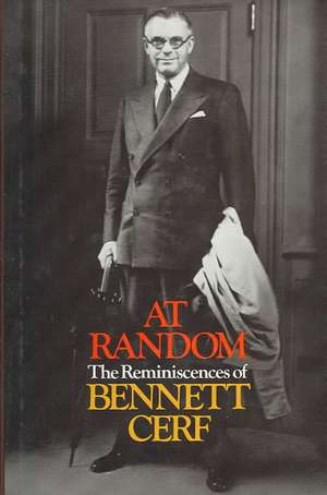 At Random: The Reminiscences of Bennett Cerf de Bennett Cerf