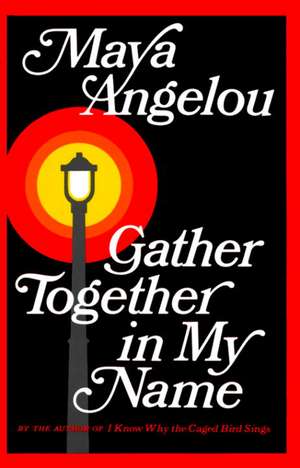 Gather Together in My Name de Maya Angelou