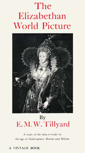 The Elizabethan World Picture de E. M. W. Tillyard