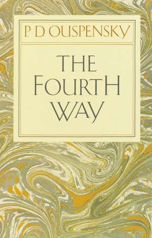 The Fourth Way de P. D. Ouspensky