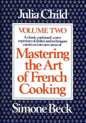 Mastering the Art of French Cooking, Volume 2 de Julia Child