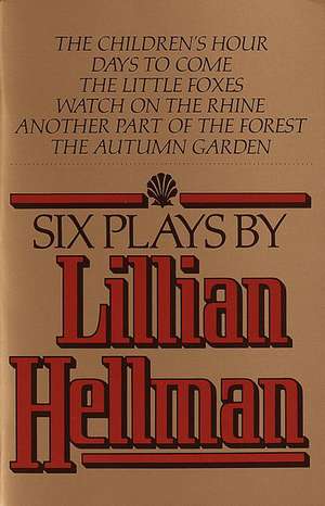 Six Plays by Lillian Hellman de Lillian Hellman