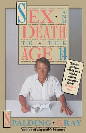 Sex and Death to the Age 14 de Spalding Gray