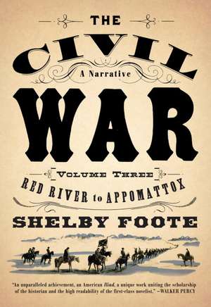 The Civil War: V3 Red River to Appomattox de Shelby Foote