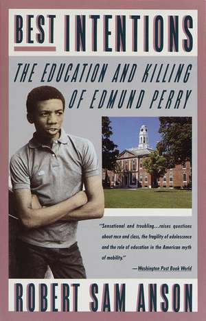 Best Intentions: The Education and Killing of Edmund Perry de Robert Sam Anson