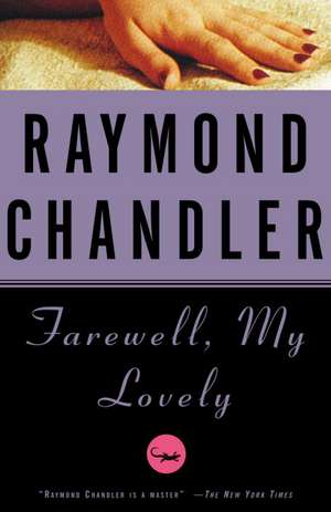 Farewell, My Lovely de Raymond Chandler