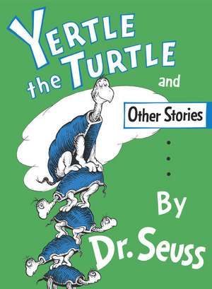 Yertle the Turtle and Other Stories de Dr. Seuss