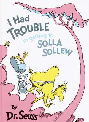 I Had Trouble in Getting to Solla Sollew: Reissue de Dr. Seuss