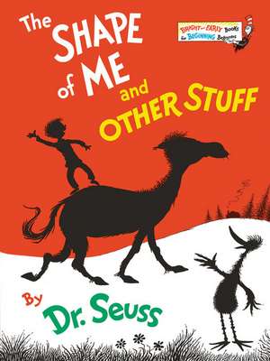 The Shape of Me and Other Stuff de Dr. Seuss