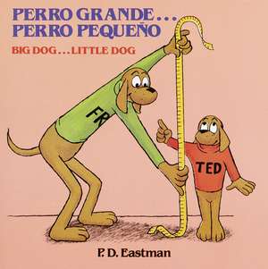 Perro Grande... Perro Pequeno de P. D. Eastman