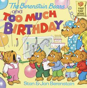 The Berenstain Bears and Too Much Birthday de Stan Berenstain