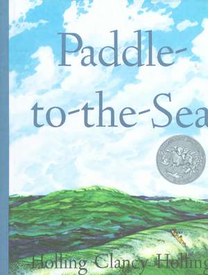 Paddle-to-the-Sea: A Caldecott Honor Award Winner de Holling C. Holling