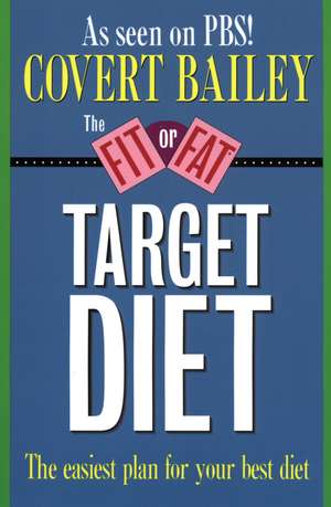 The Fit Or Fat Target Diet de Covert Bailey