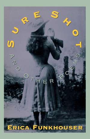 Sure Shot And Other Poems de Erica Funkhouser